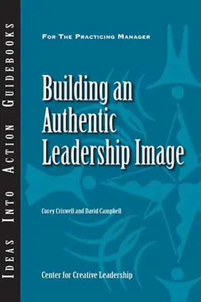Building an Authentic Leadership Image book cover - Center for Creative Leadership